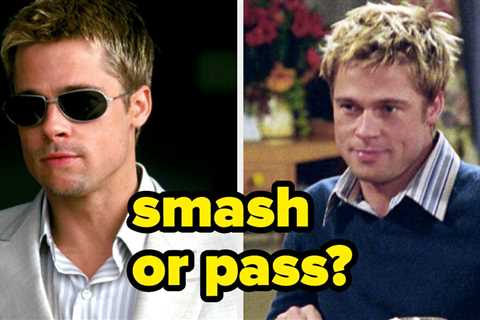 Would You Smash Or Pass On These Brad Pitt Characters?