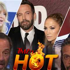 TMZ TV Hot Takes: Ben and J Lo's Financial Woes, Goldie Hawn, James Worthy