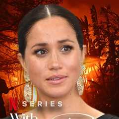 Meghan Markle's Netflix Series Release Postponed Because of L.A. Fires