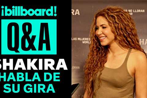 Shakira Talks Mexican Residency as Part of Her “Las Mujeres Ya No Lloran” World Tour |..