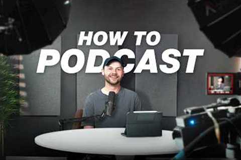 How to Start a Podcast in 2025 (Start to Finish)