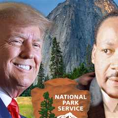 National Park Service Cuts Free Entry for MLK Day, Juneteenth and Adds Trump's Birthday