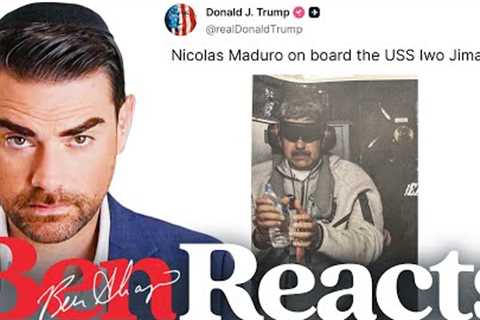 Ben Reacts: The U.S. Takes Down Maduro