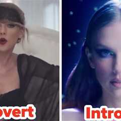 Pick Between These Taylor Swift Songs And I'll Guess If You Are An Introvert Or Extrovert