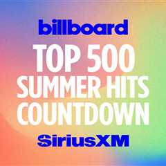 SiriusXM’s ‘Billboard Top 500 Summer Hits Countdown Channel’ Returns