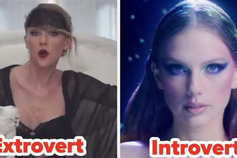 Pick Between These Taylor Swift Songs And I'll Guess If You Are An Introvert Or Extrovert