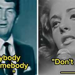 Sorry, Only Your Parents And Grandparents Will Be Able To Finish The Lyrics To These Classic..