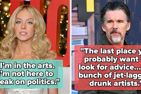 These 11 Celebs Refuse To Speak About Politics, And I Fear Some Of Them Have Valid Reasons